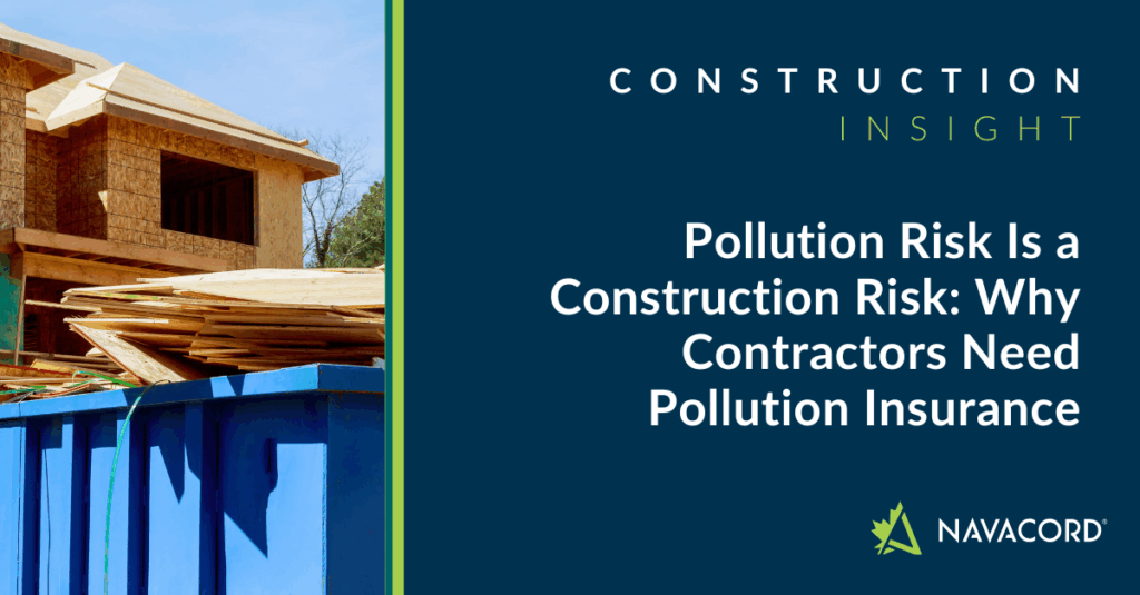 Pollution Risk Is a Construction Risk: Why Contractors Need Pollution Insurance
